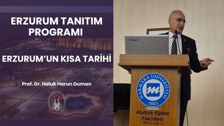 Maltepe Erzurumlular Vakfı | Erzurum Tarihi ve Stratejik Önemi (Prof. Dr. Haluk Harun Duman)